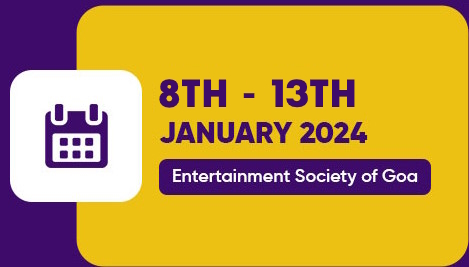 Date 8th to 13th January 2024, at Entertainment Society of Goa